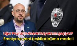 Uğur Poyraz’ın önerisi hayata mı geçiyor? Emniyete yeni teşkilatlanma modeli
