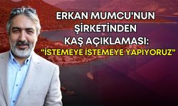 Eski Bakan Erkan Mumcu'nun şirketinden Kaş açıklaması: "İstemeye istemeye yapıyoruz"