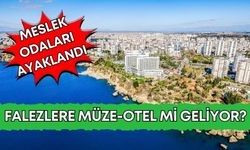 Antalya falezlere müze-otel mi geliyor? Meslek odaları ayaklandı