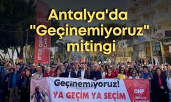 Antalya'da "Geçinemiyoruz" mitingi: CHP ve sendikalar alanlardaydı