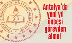 Antalya’da ilçe müdürü görevden alındı!