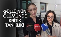 Güllü’nün ölümünde kritik tanıklık! O gece olanlar soruşturma dosyasında…