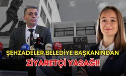 Şehzadeler Belediye Başkanından ziyaretçi yasağı!
