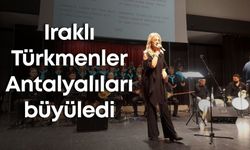 Iraklı Türkmenler Antalyalıları büyüledi