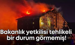 Kartalkaya otel yangınında yeni gelişme: Bakanlık yetkilisi tehlikeli bir durum görmemiş!