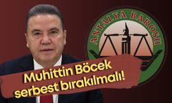 Antalya Barosu: AİHM ve Birleşmiş Milletlere göre Muhittin Böcek serbest bırakılmalı