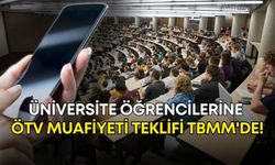 Üniversite öğrencilerine ÖTV muafiyeti teklifi TBMM'de!