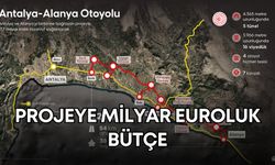 Antalya ile Alanya arasını 36 dakikaya indirecek projeye milyar euroluk bütçe