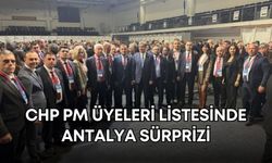 CHP Kurultayında PM üyeleri belli oldu! Listede Antalya sürprizi