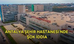 Antalya Şehir Hastanesi’nde şok iddia! Yatılı hastaya refakatçi zorunluluğu