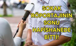 Antalya'da sokak röportajının sonu hapishanede bitti!