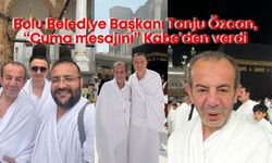 Bolu Belediye Başkanı Tanju Özcan, “Cuma mesajını” Kabe’den verdi