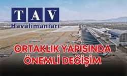 TAV Havalimanları’nın ortaklık yapısında önemli değişim