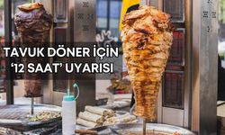 Bakanlıktan tavuk döner için ‘12 saat’ uyarısı
