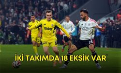 Fenerbahçe ve Beşiktaş kozlarını paylaşacak! İki takımda 18 eksik var