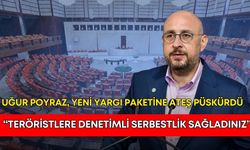 Uğur Poyraz, yeni yargı paketine ateş püskürdü: “Teröristlere denetimli serbestlik sağladınız”