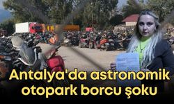 Antalya'da astronomik otopark borcu şoku