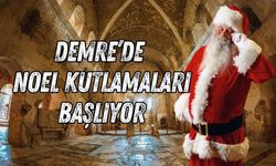 Dünyanın gözü Demre’de! Noel kutlamaları başlıyor
