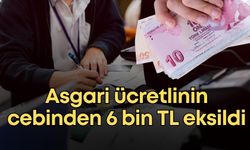 Asgari ücretlinin cebinden 6 bin TL eksildi