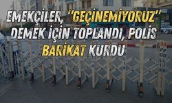 Emekçiler, “Geçinemiyoruz” demek için toplandı, polis barikat kurdu