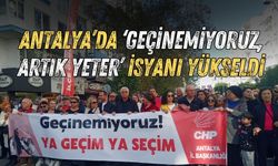 Antalya’da ‘Geçinemiyoruz, artık yeter’ isyanı yükseldi