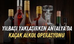 Yeni yıl öncesi Antalya'da binlerce litre kaçak alkol