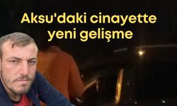 Aksu'daki cinayette yeni gelişme