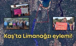 Kaş’ta Limanağzı eylemi!
