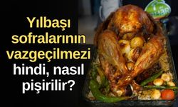 Yılbaşı sofralarının vazgeçilmezi hindi, nasıl pişirilir?