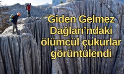 Giden Gelmez Dağları’ndaki ölümcül çukurlar görüntülendi