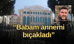 Antalya'da 9 yaşındaki çocuk, tanık oldu: “Babam annemi bıçakladı”