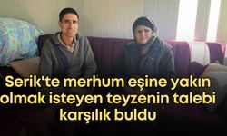 Serik'te merhum eşine yakın olmak isteyen teyzenin talebi karşılık buldu