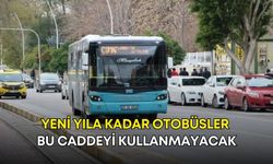 Antalya’da yeni yıla kadar otobüsler bu caddeyi kullanmayacak
