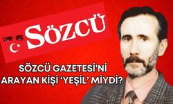 Sözcü’yü arayan ‘Yeşil’ değil cezaevi hükümlüsüymüş!