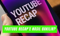 Youtube Özeti Nereden Bakılır? Recap Türkiye’de Erişime Açıldı Mı?