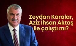 Zeydan Karalar, Aziz İhsan Aktaş ile çalıştı mı?