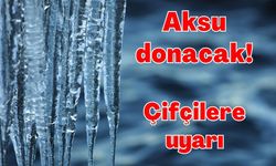 Aksu donacak! Belediye, çiftçileri uyardı