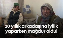 20 yıllık arkadaşına iyilik yaparken mağdur oldu!