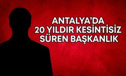 Antalya’da bu odada 20 yıldır başkan değişmedi!