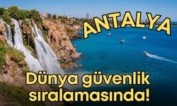 Antalya; Türkiye'nin değil, dünyanın en güvenli şehirleri arasında!