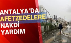 Antalya’da afetzedelere nakdi yardım! Aile ve Sosyal Hizmetler Bakanlığı harekete geçti