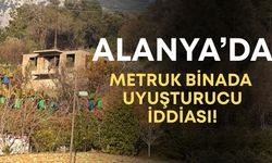Alanya’da metruk binada uyuşturucu iddiası!