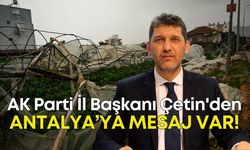 AK Parti İl Başkanı Çetin'den Antalya'ya mesaj var!