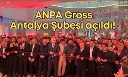 ANPA Gross Antalya Şubesi açıldı! 50 bin ürün çeşidi, 365 gün hesaplı fiyat
