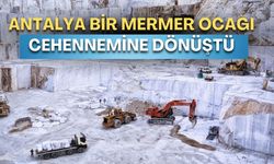 Akdeniz’in incisi Antalya bir mermer cehennemine dönüştü!