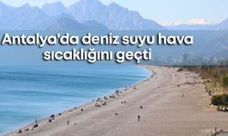 Antalya'da deniz suyu hava sıcaklığını geçti