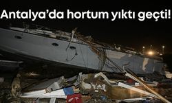 Antalya’da hortum felaketi! Tersane savaş alanına döndü!