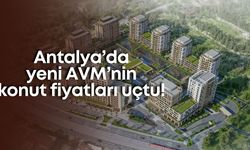Antalya’nın kalbinde dev yeni AVM! Lük konut projesinde fiyatlar uçtu!