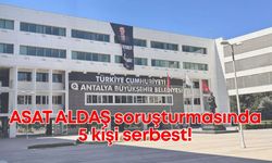 Antalya ASAT ALDAŞ soruşturmasında 5 kişi serbest!