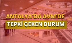 Antalya’da AVM’de yaşananlar anneyi isyan ettirdi!